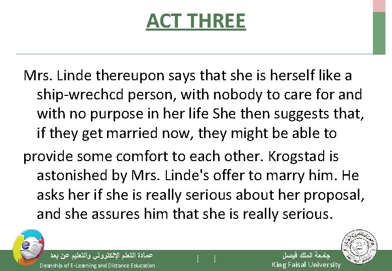 ACT THREE Mrs. Linde thereupon says that she is herself like a ship-wrechcd person,