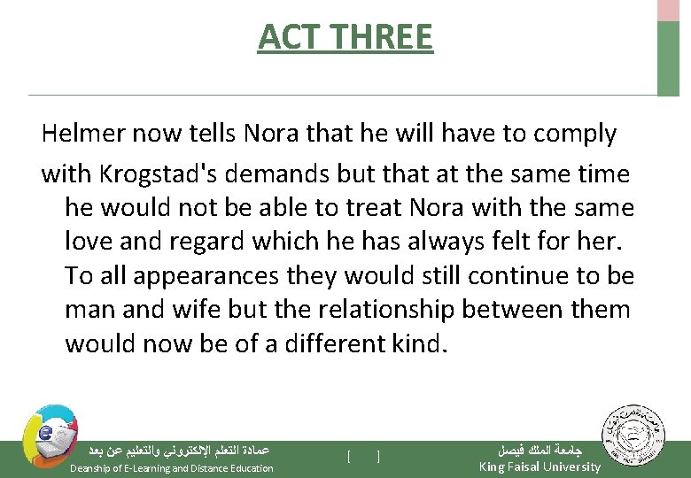 ACT THREE Helmer now tells Nora that he will have to comply with Krogstad's