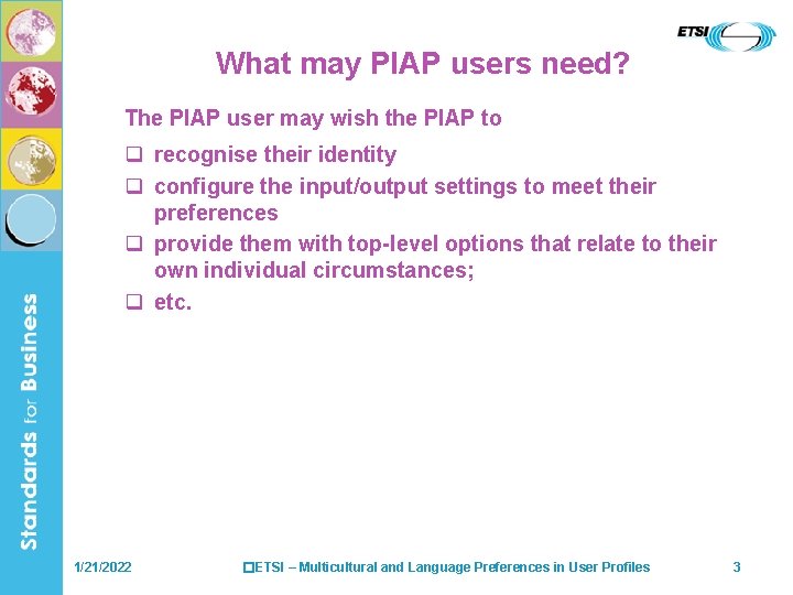 What may PIAP users need? The PIAP user may wish the PIAP to q