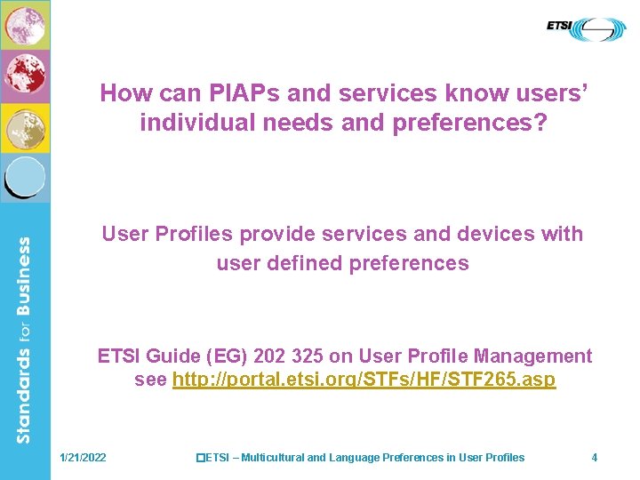 How can PIAPs and services know users’ individual needs and preferences? User Profiles provide