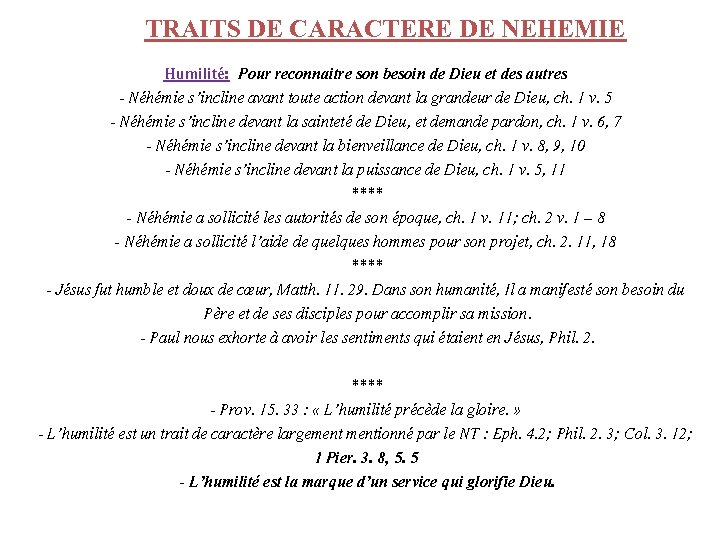 TRAITS DE CARACTERE DE NEHEMIE Humilité: Pour reconnaitre son besoin de Dieu et des