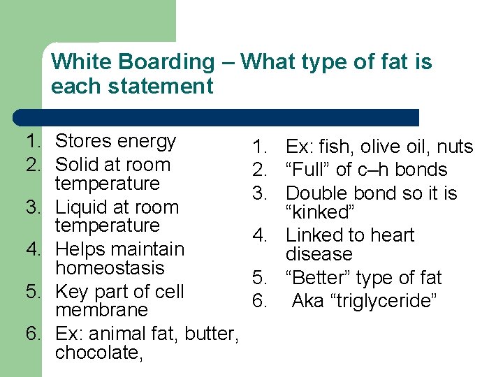 White Boarding – What type of fat is each statement 1. Stores energy 2.