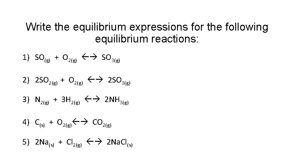 Write the equilibrium expressions for the following equilibrium reactions: 1) SO(g) + O 2(g)