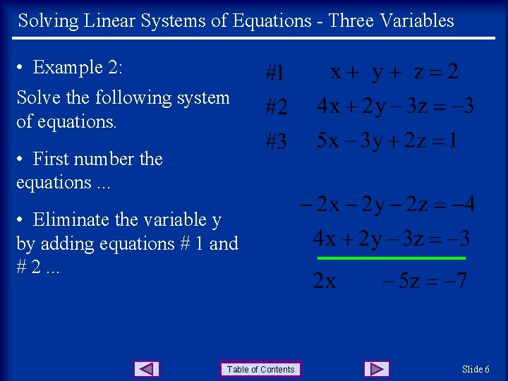 Solving Linear Systems of Equations - Three Variables • Example 2: Solve the following