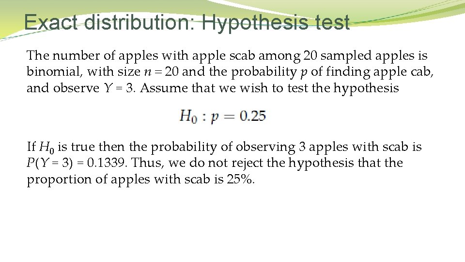 Exact distribution: Hypothesis test The number of apples with apple scab among 20 sampled Exact distribution: Hypothesis test The number of apples with apple scab among 20 sampled