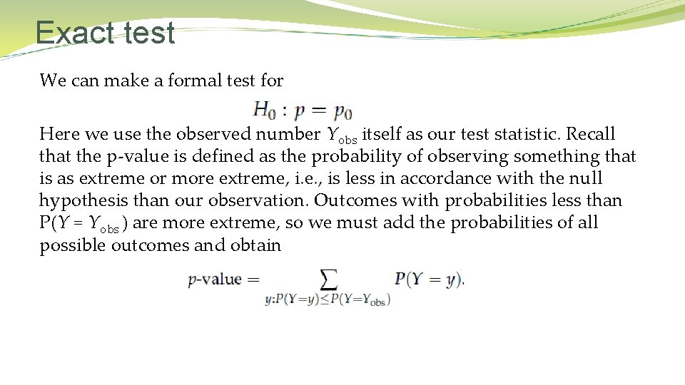 Exact test We can make a formal test for Here we use the observed Exact test We can make a formal test for Here we use the observed