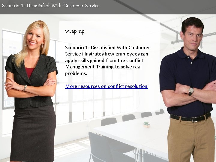 Scenario 1: Dissatisfied With Customer Service wrap-up Scenario 1: Dissatisfied With Customer Service illustrates