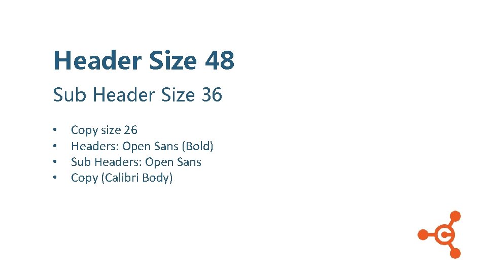 Header Size 48 Sub Header Size 36 • • Copy size 26 Headers: Open