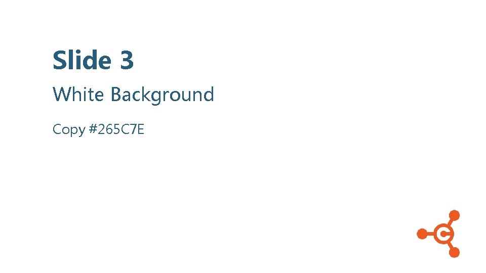 Slide 3 White Background Copy #265 C 7 E 