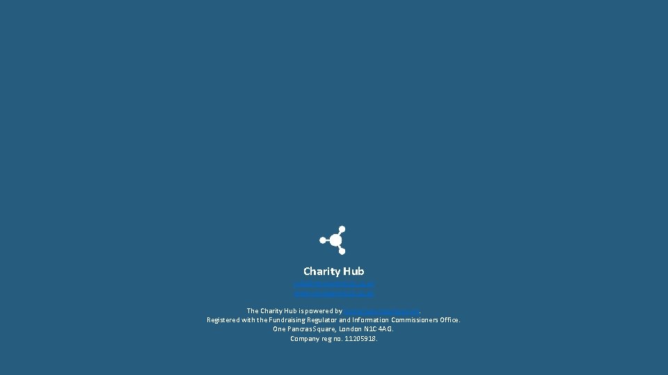 Charity Hub info@mycharityhub. co. uk www. mycharityhub. co. uk The Charity Hub is powered