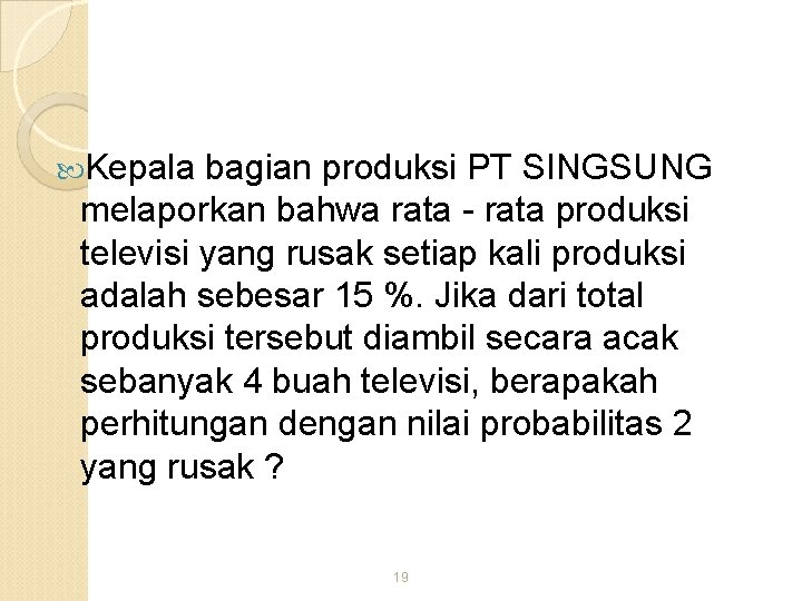  Kepala bagian produksi PT SINGSUNG melaporkan bahwa rata - rata produksi televisi yang