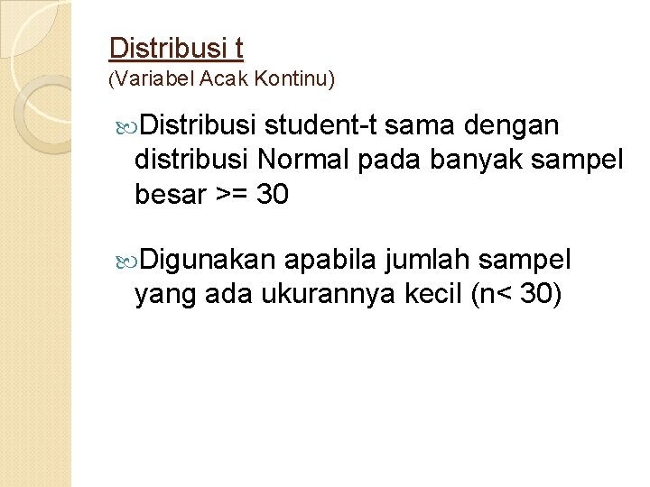 Distribusi t (Variabel Acak Kontinu) Distribusi student-t sama dengan distribusi Normal pada banyak sampel