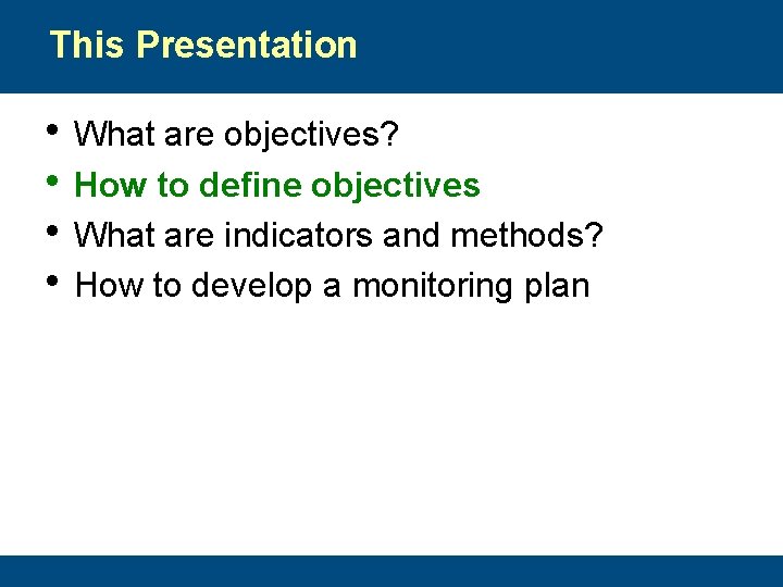 This Presentation • What are objectives? • How to define objectives • What are