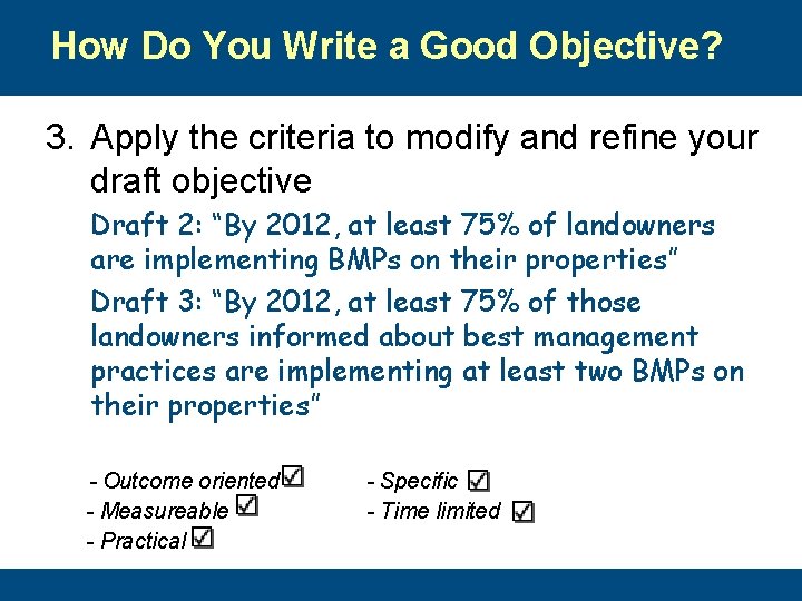 How Do You Write a Good Objective? 3. Apply the criteria to modify and