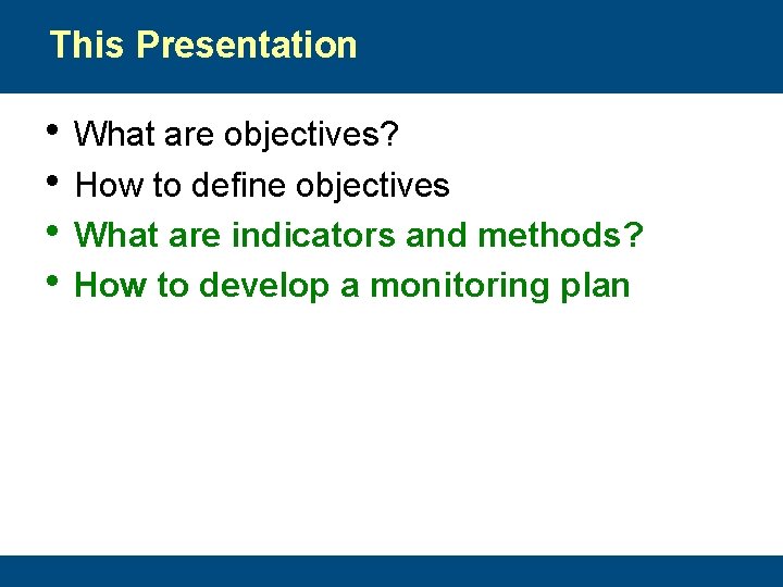 This Presentation • What are objectives? • How to define objectives • What are