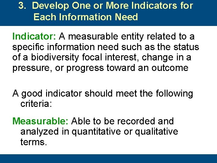 3. Develop One or More Indicators for Each Information Need Indicator: A measurable entity