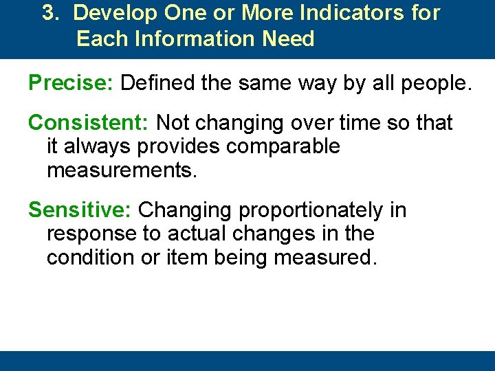 3. Develop One or More Indicators for Each Information Need Precise: Defined the same