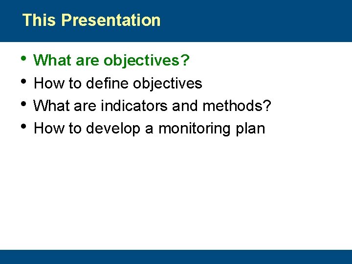 This Presentation • What are objectives? • How to define objectives • What are