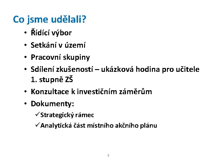 Co jsme udělali? Řídící výbor Setkání v území Pracovní skupiny Sdílení zkušeností – ukázková