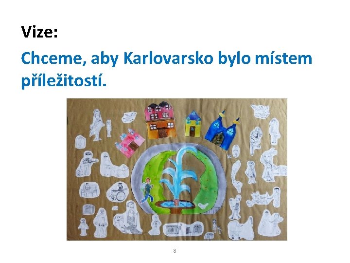 Vize: Chceme, aby Karlovarsko bylo místem příležitostí. 8 