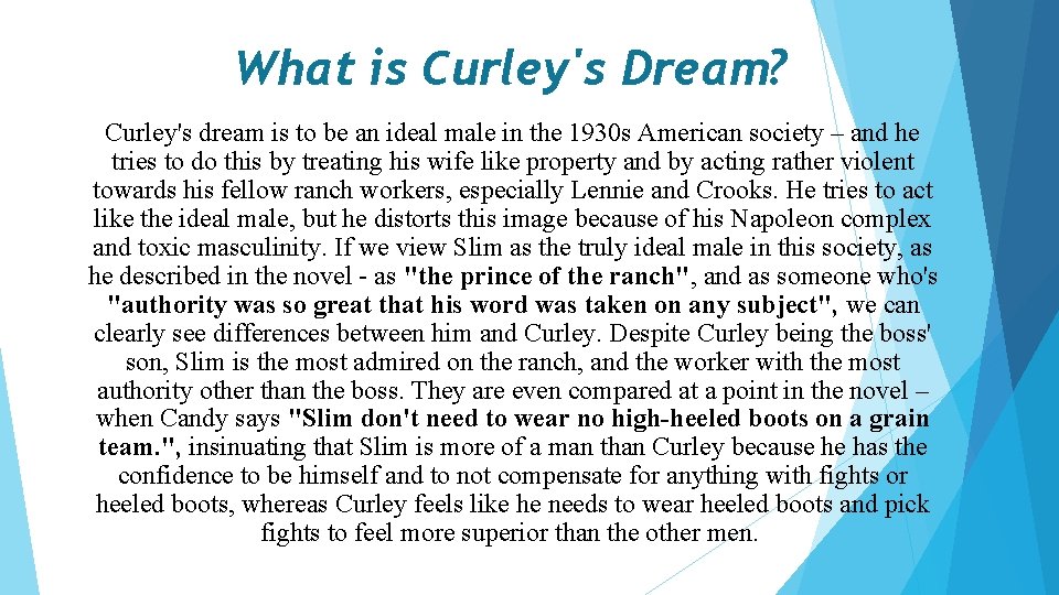 What is Curley's Dream? Curley's dream is to be an ideal male in the