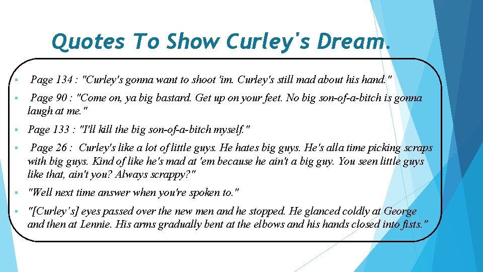 Quotes To Show Curley's Dream. § Page 134 : "Curley's gonna want to shoot