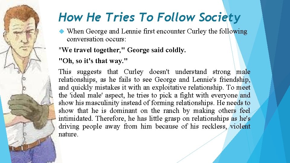 How He Tries To Follow Society When George and Lennie first encounter Curley the