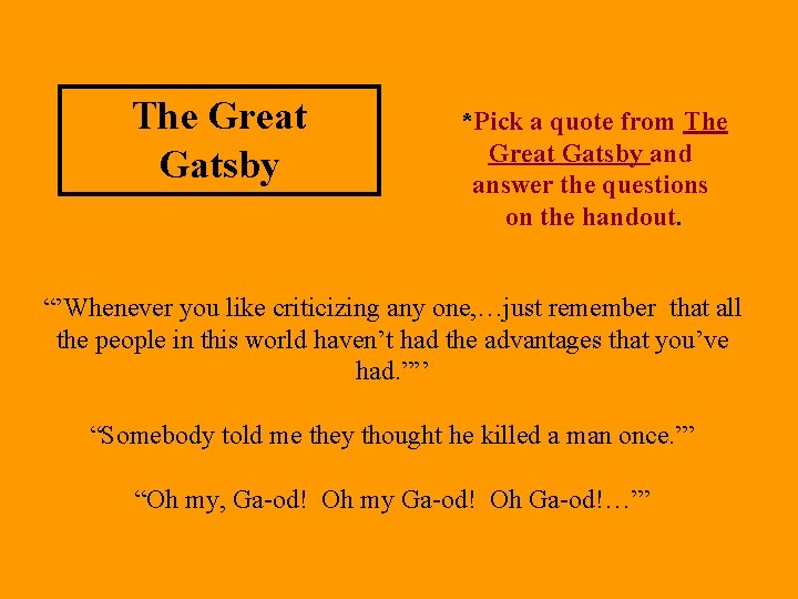 The Great Gatsby *Pick a quote from The Great Gatsby and answer the questions