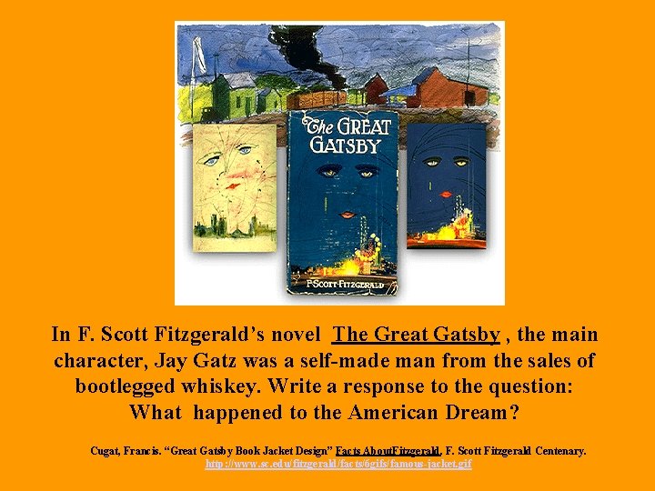 In F. Scott Fitzgerald’s novel The Great Gatsby , the main character, Jay Gatz
