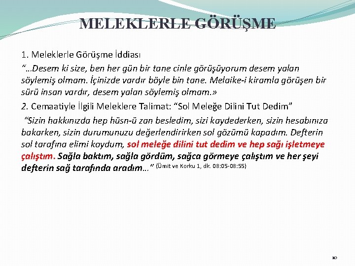 MELEKLERLE GÖRÜŞME 1. Meleklerle Görüşme İddiası “…Desem ki size, ben her gün bir tane