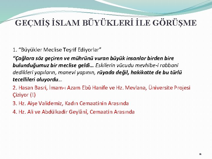 GEÇMİŞ İSLAM BÜYÜKLERİ İLE GÖRÜŞME 1. “Büyükler Meclise Teşrif Ediyorlar” “Çağlara söz geçiren ve