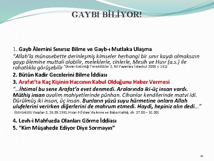 GAYBI BİLİYOR! 1. Gayb lemini Sınırsız Bilme ve Gayb-ı Mutlaka Ulaşma “Allah’la münasebette derinleşmiş