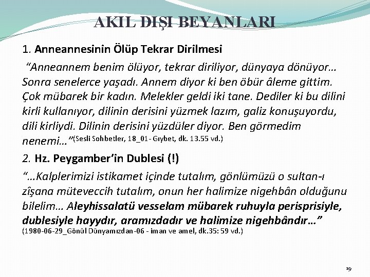 AKIL DIŞI BEYANLARI 1. Anneannesinin Ölüp Tekrar Dirilmesi “Anneannem benim ölüyor, tekrar diriliyor, dünyaya