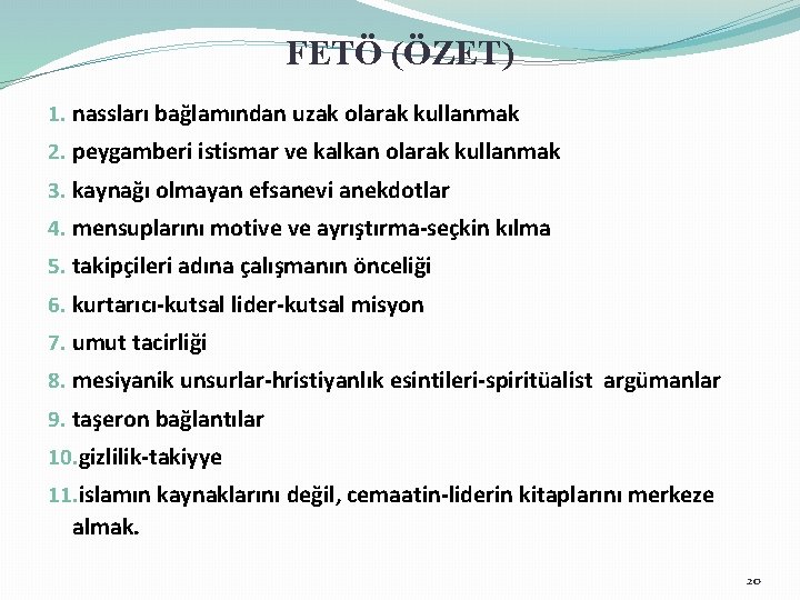 FETÖ (ÖZET) 1. nassları bağlamından uzak olarak kullanmak 2. peygamberi istismar ve kalkan olarak