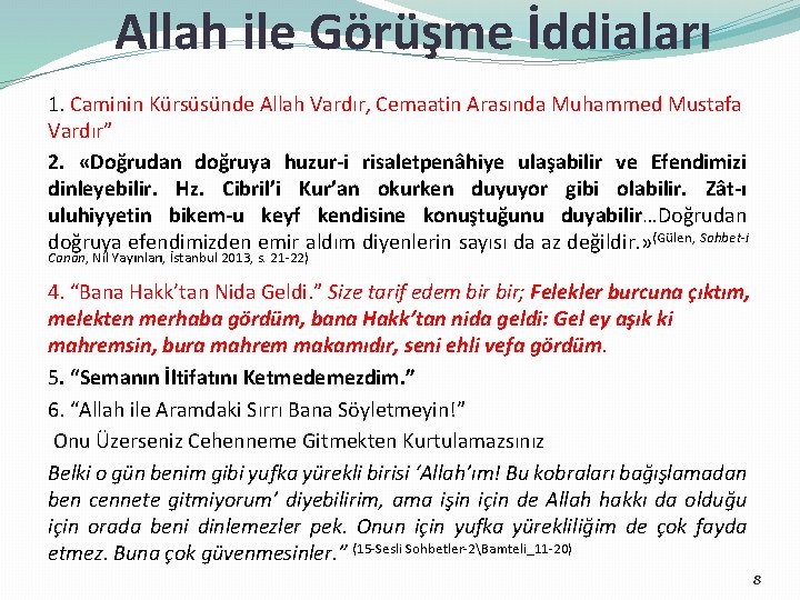 Allah ile Görüşme İddiaları 1. Caminin Kürsüsünde Allah Vardır, Cemaatin Arasında Muhammed Mustafa Vardır”