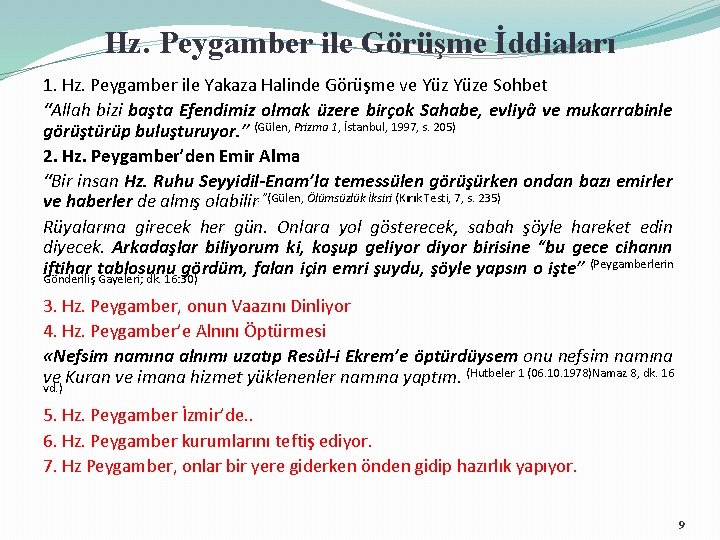 Hz. Peygamber ile Görüşme İddiaları 1. Hz. Peygamber ile Yakaza Halinde Görüşme ve Yüze