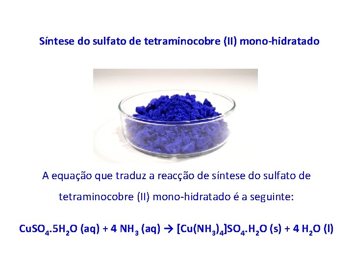 Síntese do sulfato de tetraminocobre (II) mono-hidratado A equação que traduz a reacção de