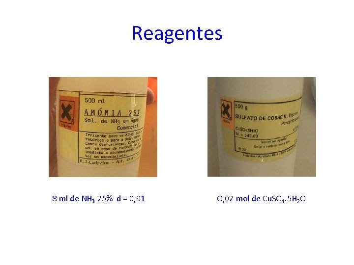 Reagentes 8 ml de NH 3 25% d = 0, 91 O, 02 mol