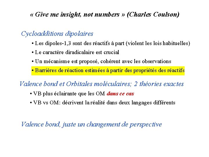  « Give me insight, not numbers » (Charles Coulson) Cycloadditions dipolaires • Les