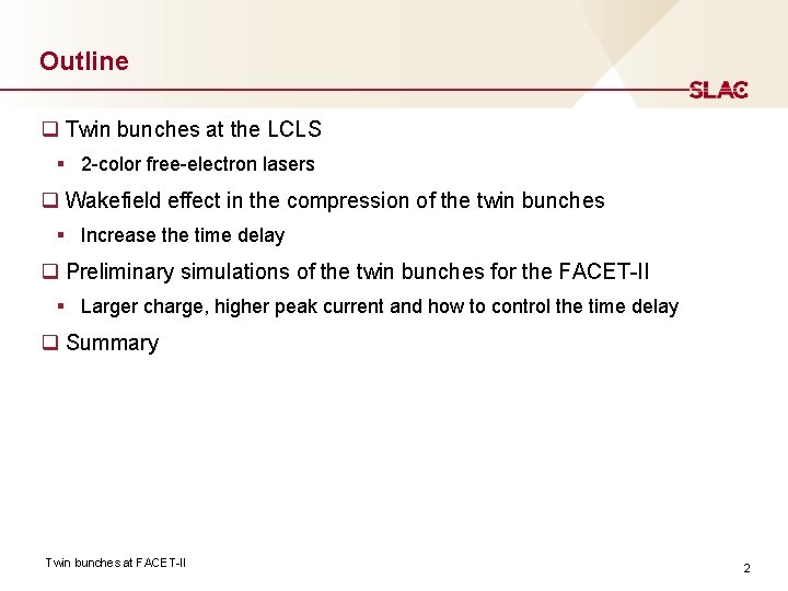 Outline q Twin bunches at the LCLS § 2 -color free-electron lasers q Wakefield