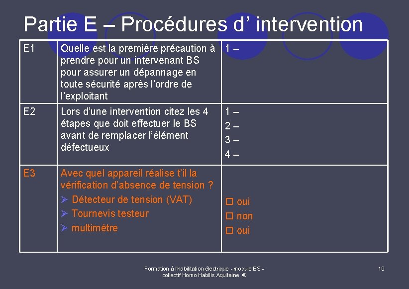 Partie E – Procédures d’ intervention E 1 Quelle est la première précaution à