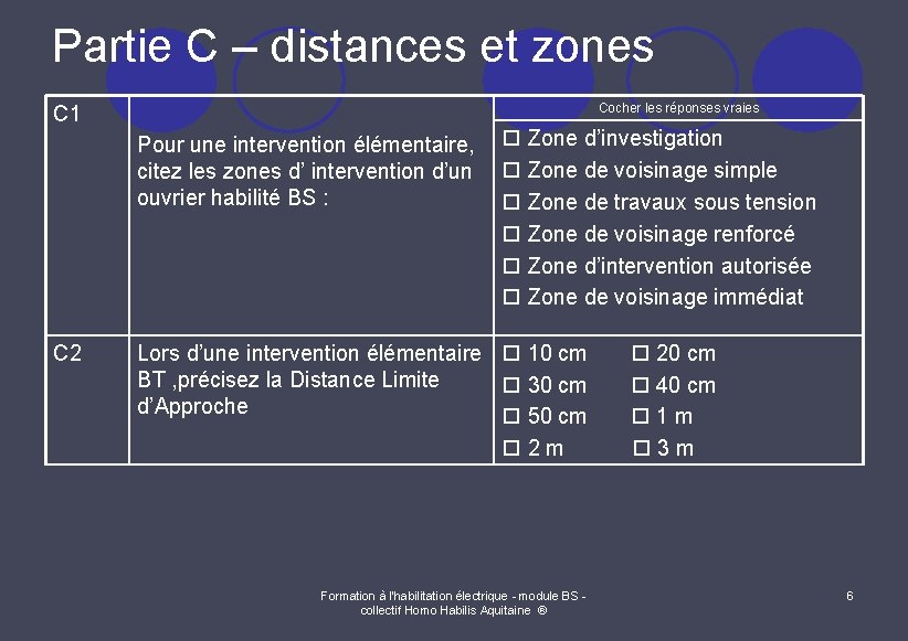 Partie C – distances et zones Cocher les réponses vraies C 1 Pour une