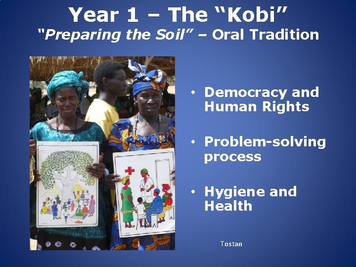 Year 1 – The “Kobi” “Preparing the Soil” – Oral Tradition • Democracy and