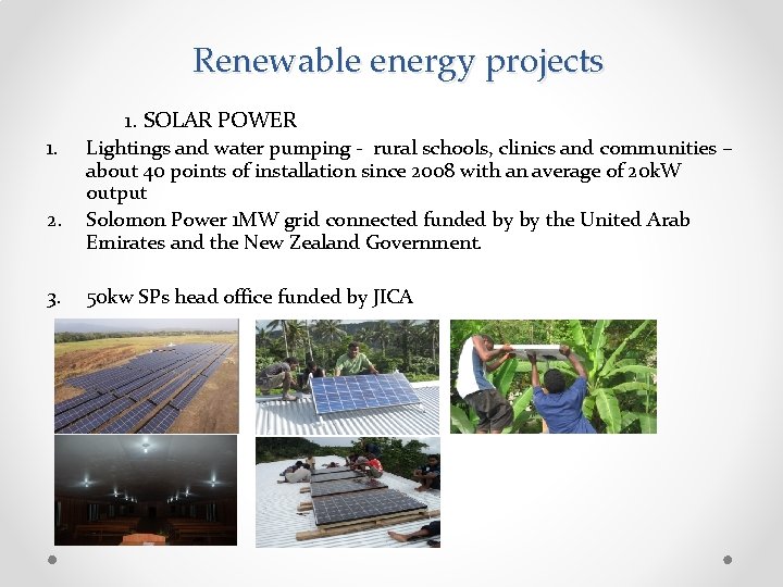 Renewable energy projects 1. SOLAR POWER 1. 2. 3. Lightings and water pumping -