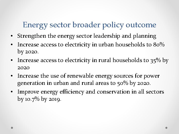 Energy sector broader policy outcome • Strengthen the energy sector leadership and planning •