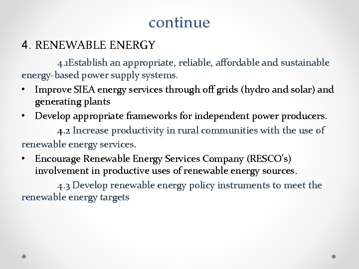 continue 4. RENEWABLE ENERGY 4. 1 Establish an appropriate, reliable, affordable and sustainable energy-based