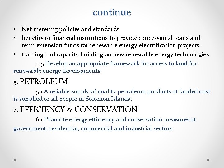 continue • Net metering policies and standards • benefits to financial institutions to provide