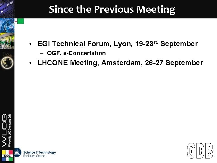 LCG Since the Previous Meeting • EGI Technical Forum, Lyon, 19 -23 rd September