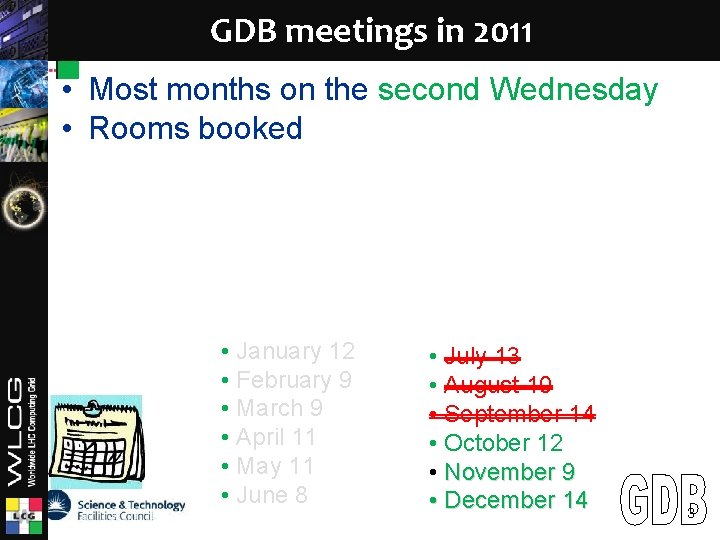 GDB meetings in 2011 LCG • Most months on the second Wednesday • Rooms