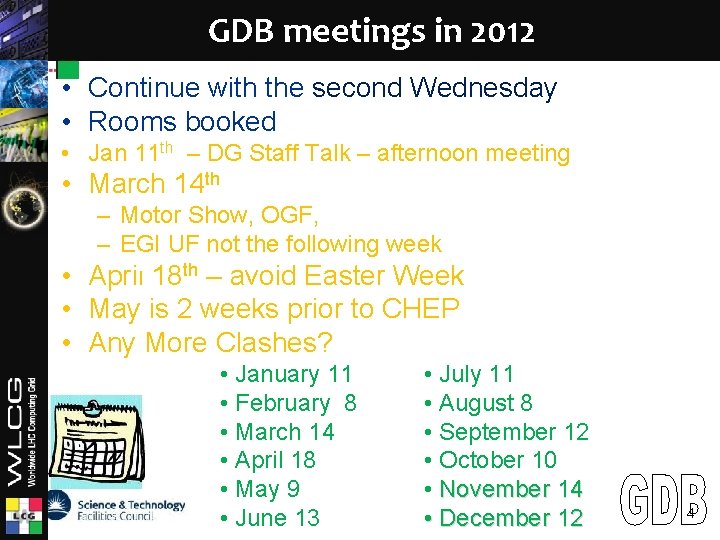 LCG GDB meetings in 2012 • Continue with the second Wednesday • Rooms booked